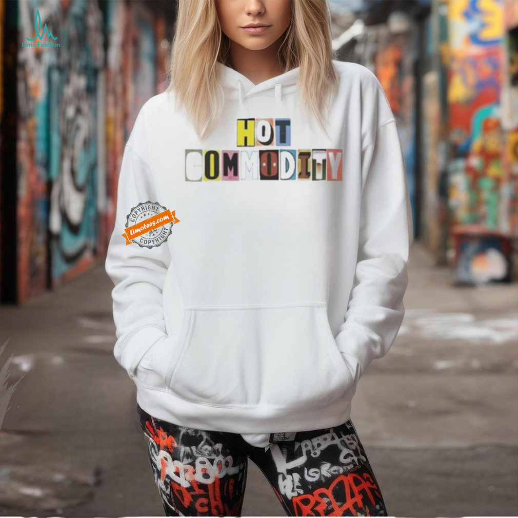 Hot Commodity T shirt Hot Commodity T shirt