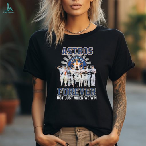 Houston Astros Forever Not Just When We Win Signature Unisex T Shirt