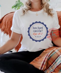 How Hard Can It Be Boys Do It Badge 2024 Shirt