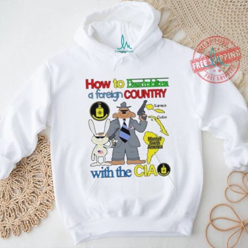 How To Destabilize A Foreign Country Shirt