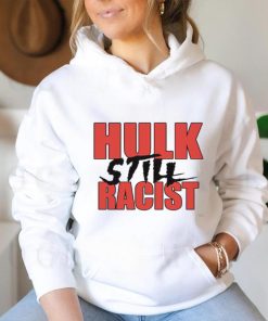 Hulk Still Racist Hulk Hogan T Shirt