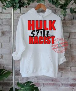 Hulk still racist shirt