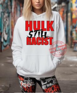 Hulk still racist shirt