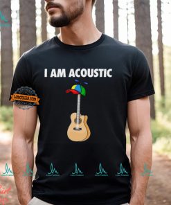 I Am Acoustic Guitar Shirt