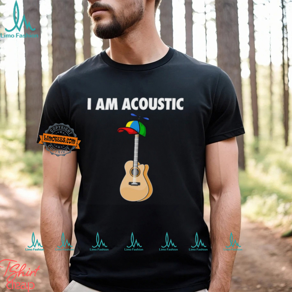 I Am Acoustic Guitar Shirt I Am Acoustic Guitar Shirt