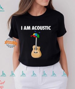 I Am Acoustic Guitar Shirt