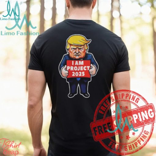 I Am Project 2025 Stop Project Anti Trump For President Of America Unisex T Shirt