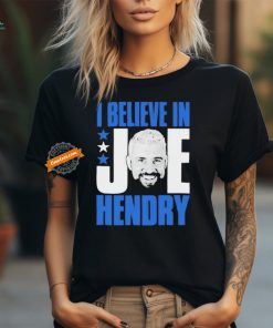 I Believe In Joe Hendry Shirt