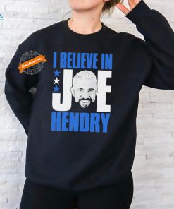 I Believe In Joe Hendry Shirt