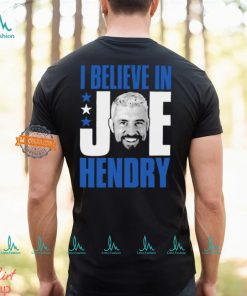 I Believe In Joe Hendry Shirt