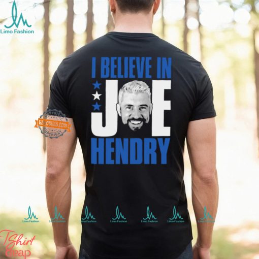 I Believe In Joe Hendry Shirt