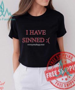 I Have Sinned Shirt