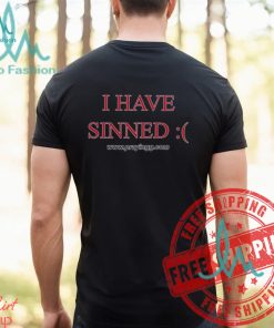 I Have Sinned Shirt