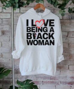 I Love Being A Black Woman T Shirt