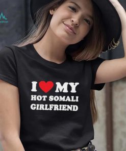 I Love My Hot Somali Girlfriend Shirt
