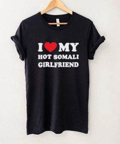 I Love My Hot Somali Girlfriend Shirt
