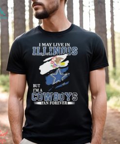 I May Live In Illinois But I’m A Cowboys Fan Forever, NFL Dallas Cowboys 2024 Shirt