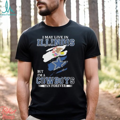 I May Live In Illinois But I’m A Cowboys Fan Forever, NFL Dallas Cowboys 2024 Shirt