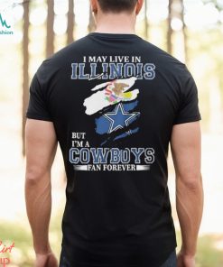 I May Live In Illinois But I’m A Cowboys Fan Forever, NFL Dallas Cowboys 2024 Shirt