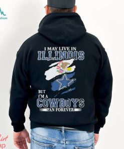 I May Live In Illinois But I’m A Cowboys Fan Forever, NFL Dallas Cowboys 2024 Shirt