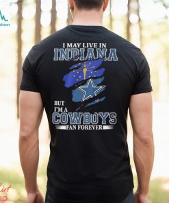 I May Live In Indiana But I’m A Cowboys Fan Forever, NFL Dallas Cowboys 2024 Shirt