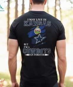 I May Live In Kansas But I’m A Cowboys Fan Forever, NFL Dallas Cowboys T Shirt