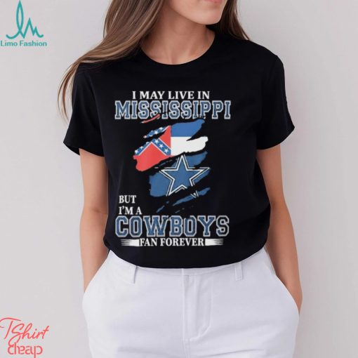 I May Live In Mississippi But I’m A Cowboys Fan Forever, NFL Dallas Cowboys 2024 Shirt