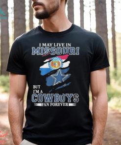 I May Live In Missouri But I’m A Cowboys Fan Forever, NFL Dallas Cowboys 2024 Shirt