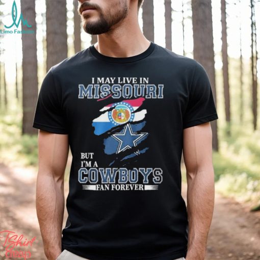 I May Live In Missouri But I’m A Cowboys Fan Forever, NFL Dallas Cowboys 2024 Shirt