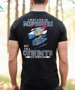 I May Live In Missouri But I’m A Cowboys Fan Forever, NFL Dallas Cowboys 2024 Shirt