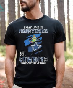 I May Live In Pennsylvania But I’m A Cowboys Fan Forever, NFL Dallas Cowboys 2024 Shirt