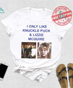 I Only Like Knuckle Puck And Lizzie Mcguire Shirt