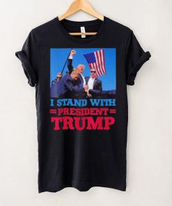 I Stand With President Trump After The Shooting At His Rally T Shirt