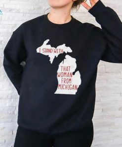 I Stand With That Woman From Michigan T shirt