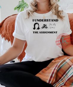 I Understand The Assignment Kamala Harris T Shirt