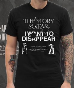 I Want To Disappear The Story So Far Shirts, hoodie, sweater, long sleeve and tank top I Want To Disappear The Story So Far Shirts