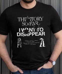 I Want To Disappear The Story So Far Shirts, hoodie, sweater, long sleeve and tank top I Want To Disappear The Story So Far Shirts