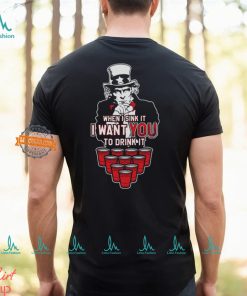 I Want YOU to Drink It Shirt