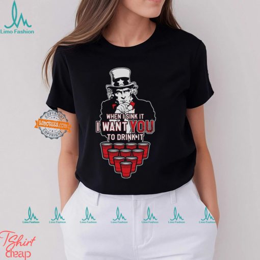 I Want YOU to Drink It Shirt