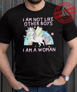 I am not like other boys i am a woman Unicorn shirt