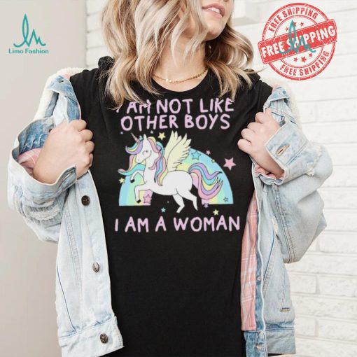 I am not like other boys i am a woman Unicorn shirt