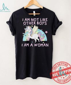 I am not like other boys i am a woman Unicorn shirt