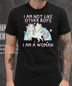 I am not like other boys i am a woman Unicorn shirt