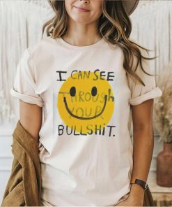 I can see through your bullshit smiley icon shirt