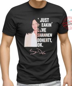I just freakin love Shannen Doherty ok shirt