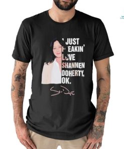 I just freakin love Shannen Doherty ok shirt