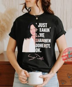 I just freakin love Shannen Doherty ok shirt