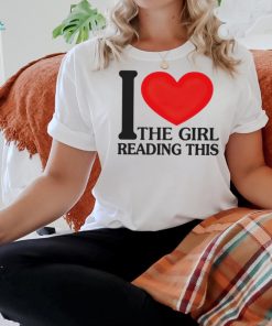 I love the girl reading this shirt