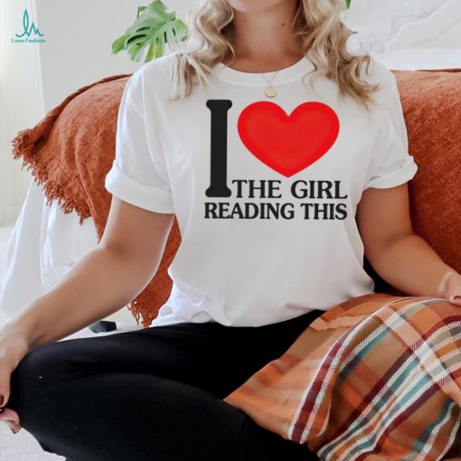 I love the girl reading this shirt