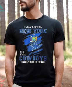 I may live in New York but I’m a Dallas Cowboys fan forever NFL shirt